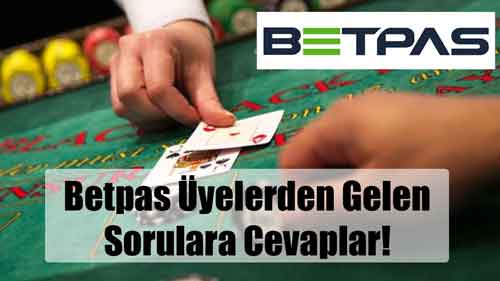 betpas üyelerden gelen sorulara cevaplar